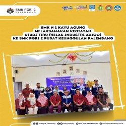 SMKN 1 Kayu Agung Melaksanakan Kegiatan Studi Tiru (Kelas Industri Axioo) Ke SMK PGRI 2 Palembang